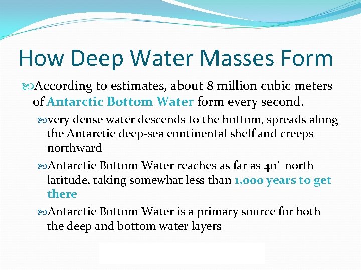 How Deep Water Masses Form According to estimates, about 8 million cubic meters of