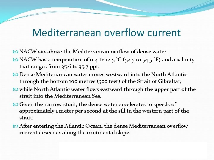 Mediterranean overflow current NACW sits above the Mediterranean outflow of dense water, NACW has