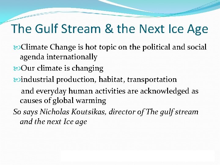 The Gulf Stream & the Next Ice Age Climate Change is hot topic on