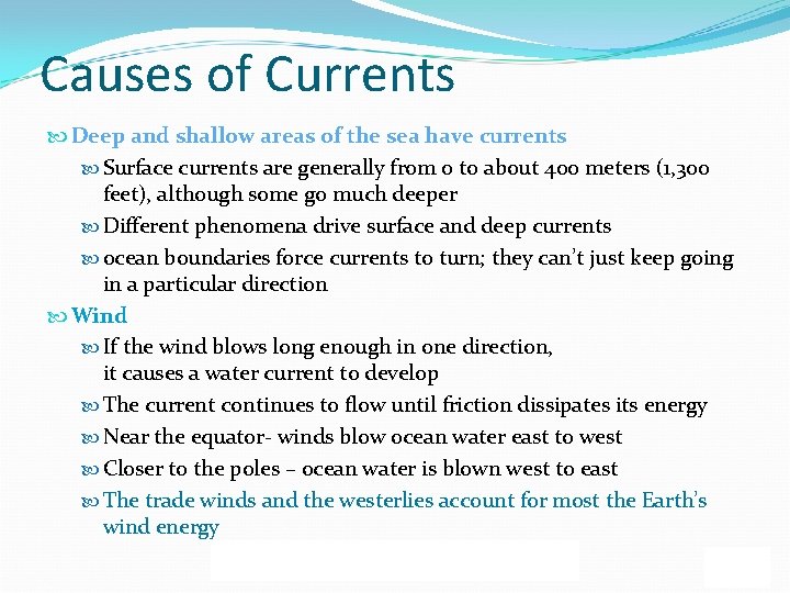 Causes of Currents Deep and shallow areas of the sea have currents Surface currents