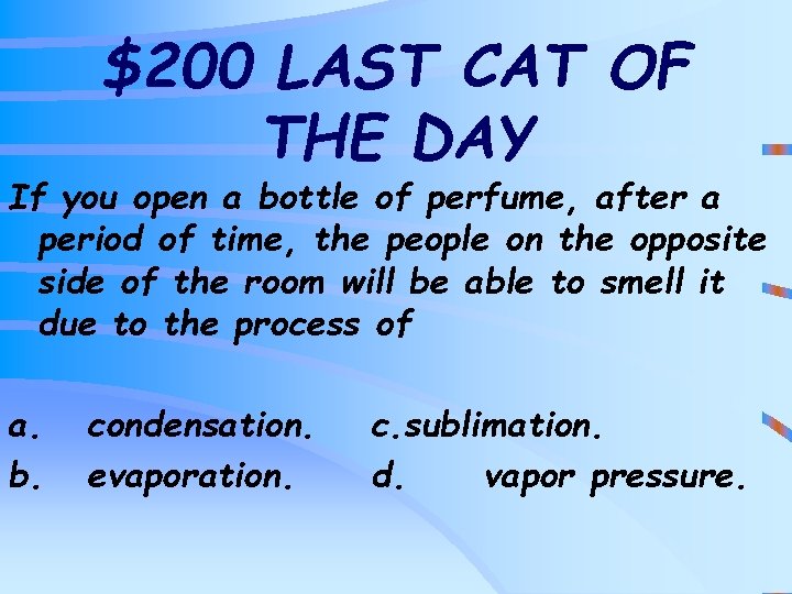 $200 LAST CAT OF THE DAY If you open a bottle of perfume, after