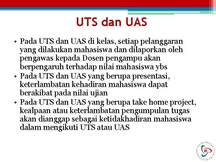 UTS dan UAS • Pada UTS dan UAS di kelas, setiap pelanggaran yang dilakukan