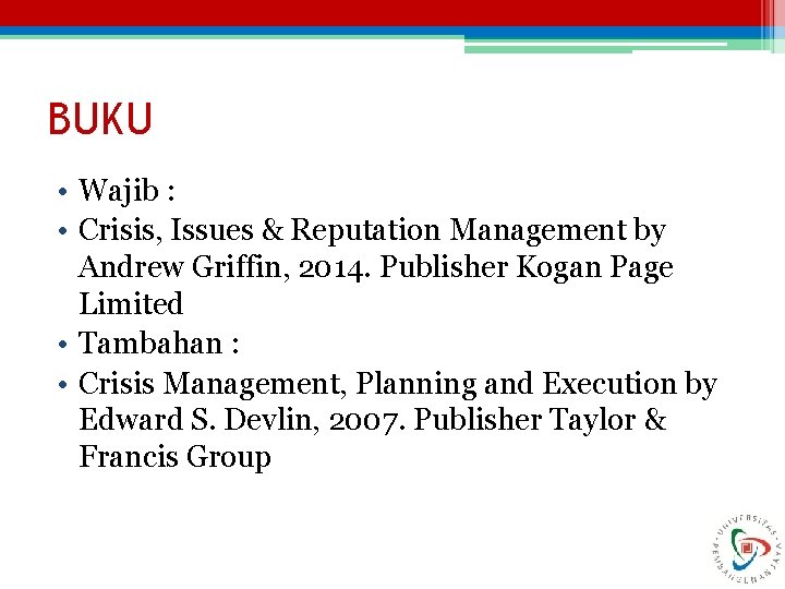 BUKU • Wajib : • Crisis, Issues & Reputation Management by Andrew Griffin, 2014.