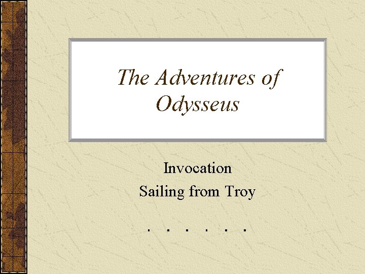 The Adventures of Odysseus Invocation Sailing from Troy 
