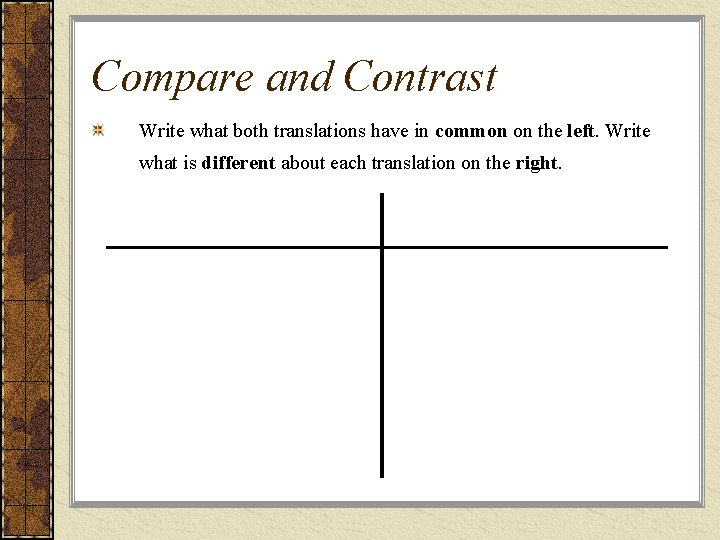 Compare and Contrast Write what both translations have in common on the left. Write