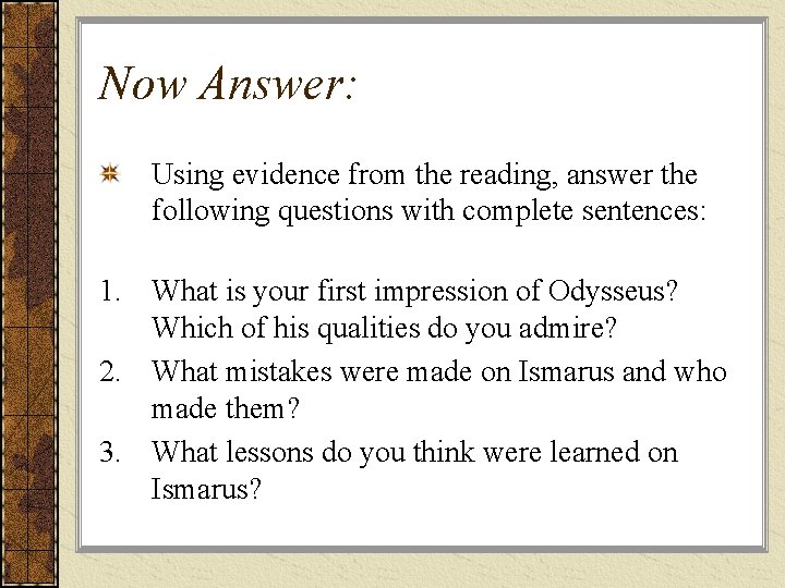 Now Answer: Using evidence from the reading, answer the following questions with complete sentences: