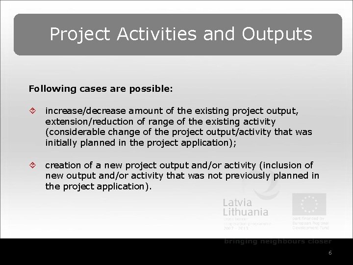 Project Activities and Outputs Following cases are possible: ´ increase/decrease amount of the existing