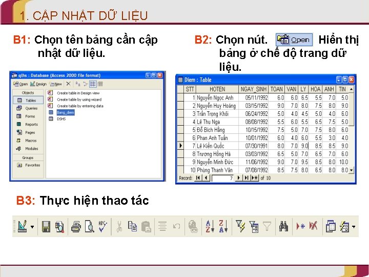 1. CẬP NHẬT DỮ LIỆU B 1: Chọn tên bảng cần cập nhật dữ