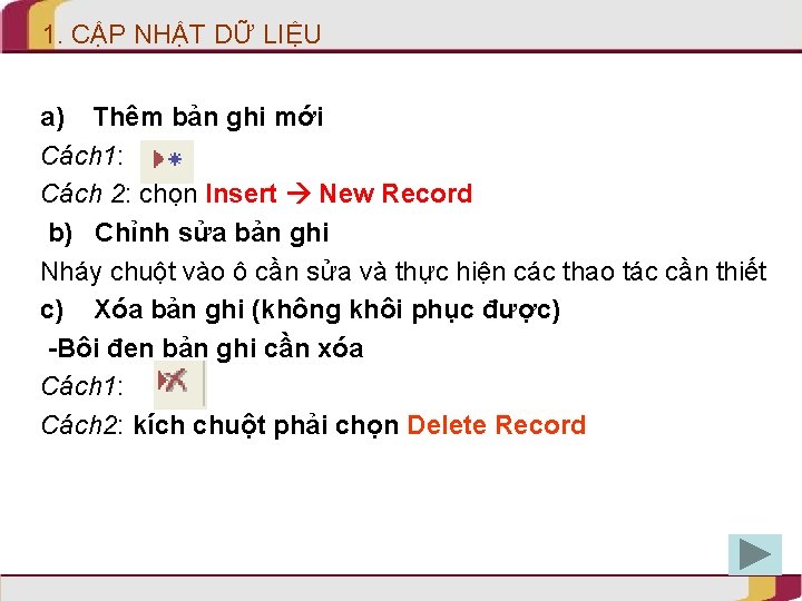 1. CẬP NHẬT DỮ LIỆU a) Thêm bản ghi mới Cách 1: Cách 2: