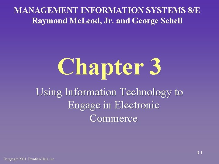 MANAGEMENT INFORMATION SYSTEMS 8/E Raymond Mc. Leod, Jr. and George Schell Chapter 3 Using