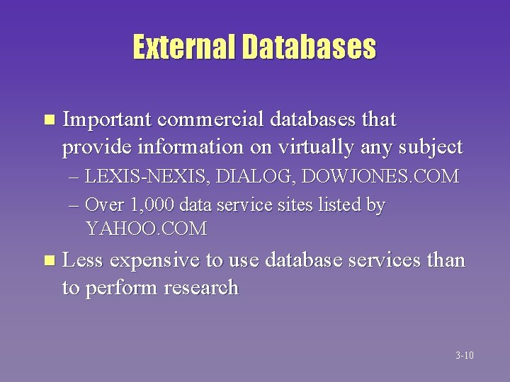 External Databases n Important commercial databases that provide information on virtually any subject –