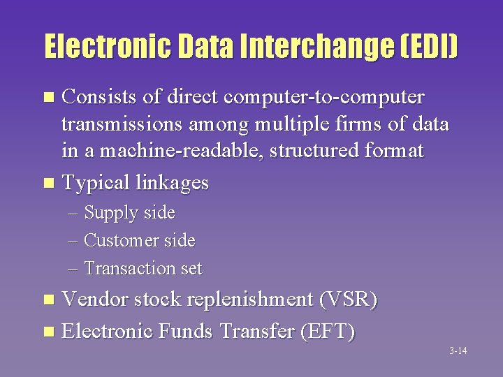 Electronic Data Interchange (EDI) Consists of direct computer-to-computer transmissions among multiple firms of data