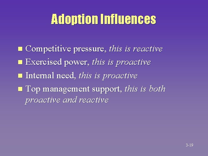 Adoption Influences Competitive pressure, this is reactive n Exercised power, this is proactive n