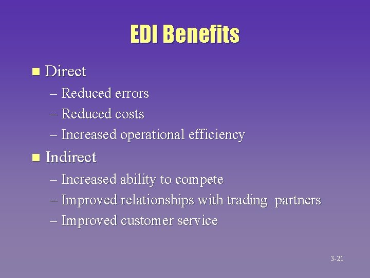 EDI Benefits n Direct – Reduced errors – Reduced costs – Increased operational efficiency