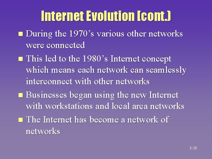 Internet Evolution [cont. ) During the 1970’s various other networks were connected n This