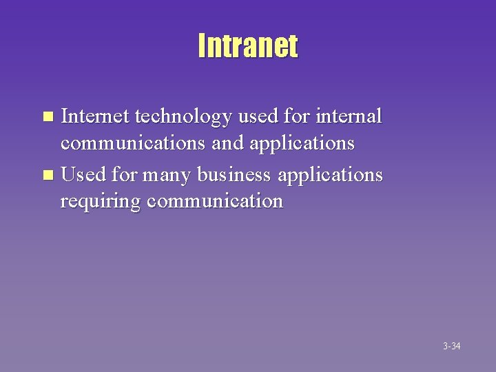 Intranet Internet technology used for internal communications and applications n Used for many business