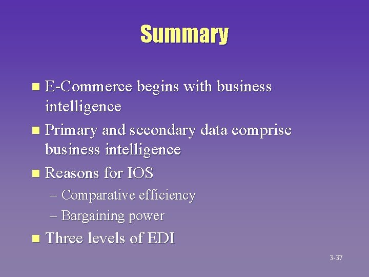 Summary E-Commerce begins with business intelligence n Primary and secondary data comprise business intelligence