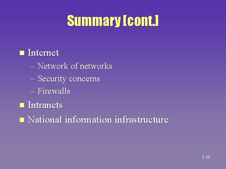 Summary [cont. ] n Internet – Network of networks – Security concerns – Firewalls