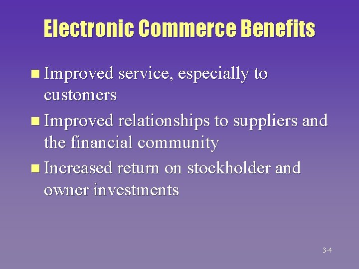 Electronic Commerce Benefits n Improved service, especially to customers n Improved relationships to suppliers