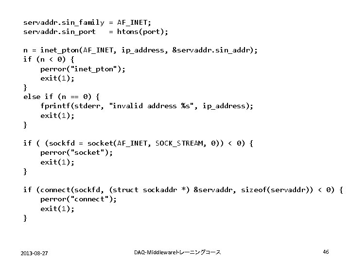 servaddr. sin_family = AF_INET; servaddr. sin_port = htons(port); n = inet_pton(AF_INET, ip_address, &servaddr. sin_addr);