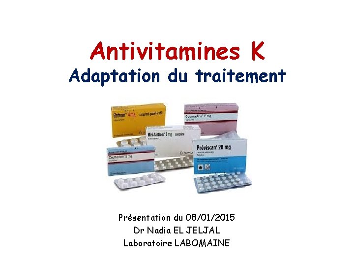 Antivitamines K Adaptation du traitement Prsentation du 08012015