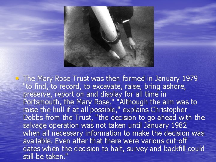  • The Mary Rose Trust was then formed in January 1979 "to find,