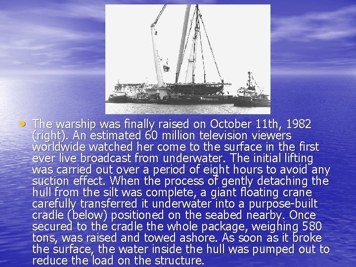  • The warship was finally raised on October 11 th, 1982 (right). An