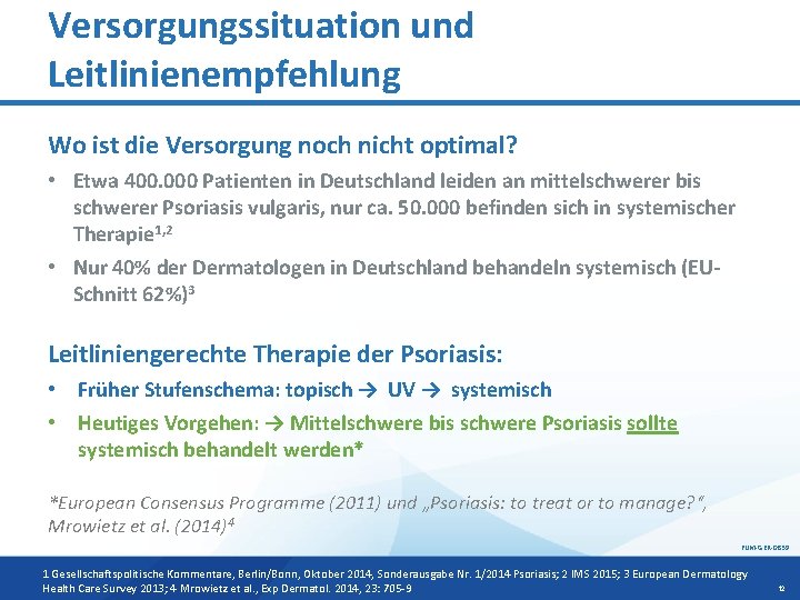 Versorgungssituation und Leitlinienempfehlung Wo ist die Versorgung noch nicht optimal? • Etwa 400. 000