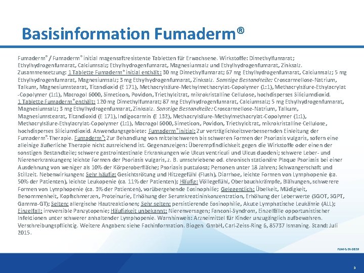 Basisinformation Fumaderm® / Fumaderm® initial magensaftresistente Tabletten für Erwachsene. Wirkstoffe: Dimethylfumarat; Ethylhydrogenfumarat, Calciumsalz; Ethylhydrogenfumarat,