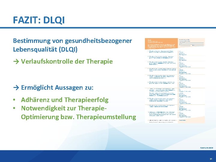 FAZIT: DLQI Bestimmung von gesundheitsbezogener Lebensqualität (DLQI) → Verlaufskontrolle der Therapie → Ermöglicht Aussagen