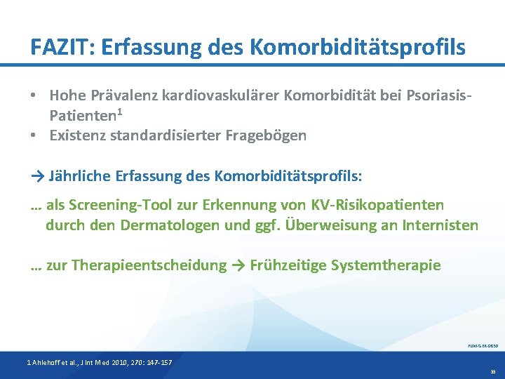 FAZIT: Erfassung des Komorbiditätsprofils • Hohe Prävalenz kardiovaskulärer Komorbidität bei Psoriasis. Patienten 1 •