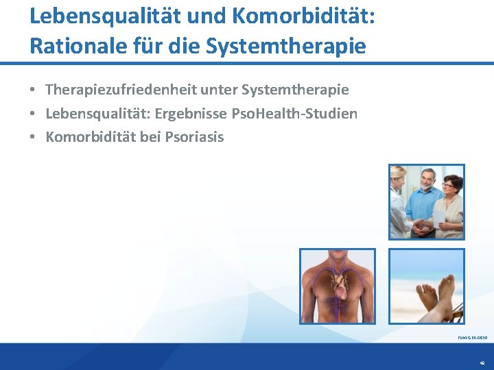 Lebensqualität und Komorbidität: Rationale für die Systemtherapie • Therapiezufriedenheit unter Systemtherapie • Lebensqualität: Ergebnisse