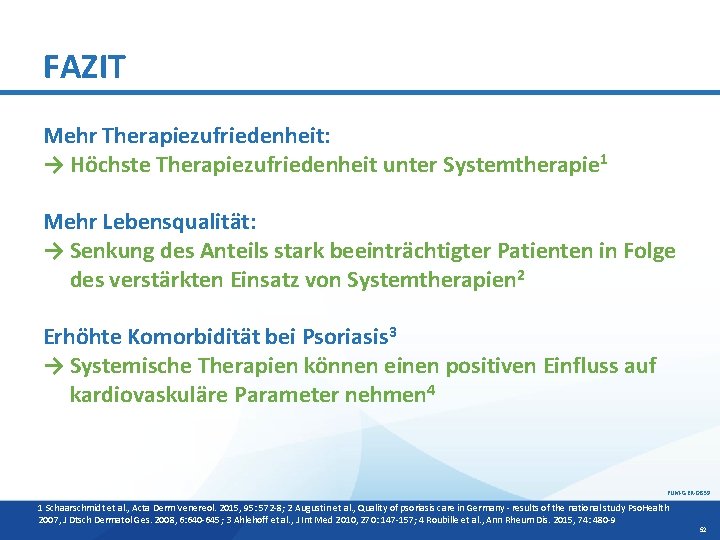 FAZIT Mehr Therapiezufriedenheit: → Höchste Therapiezufriedenheit unter Systemtherapie 1 Mehr Lebensqualität: → Senkung des