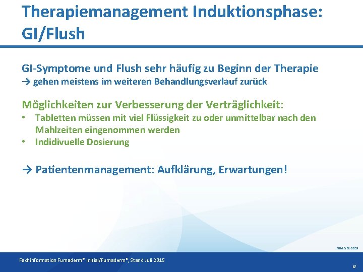 Therapiemanagement Induktionsphase: GI/Flush GI-Symptome und Flush sehr häufig zu Beginn der Therapie → gehen