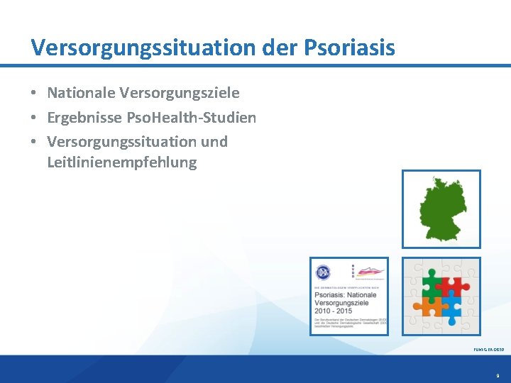 Versorgungssituation der Psoriasis • Nationale Versorgungsziele • Ergebnisse Pso. Health-Studien • Versorgungssituation und Leitlinienempfehlung