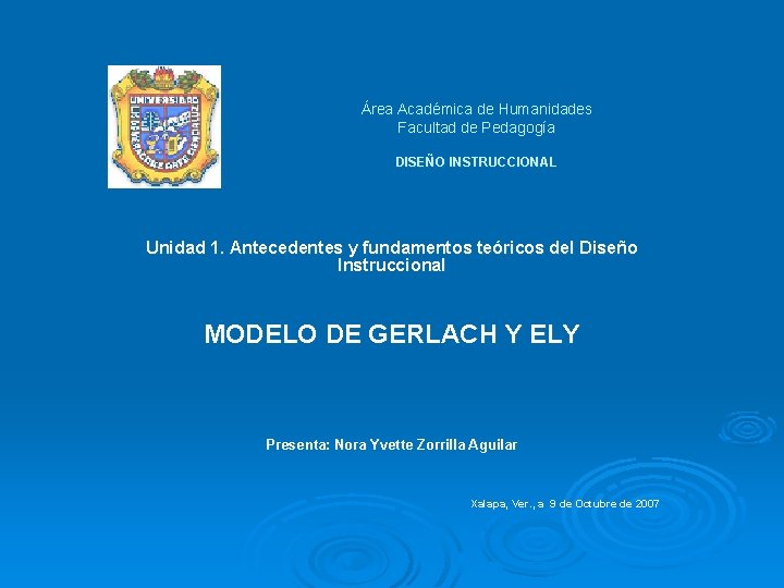 Área Académica de Humanidades Facultad de Pedagogía DISEÑO INSTRUCCIONAL Unidad 1. Antecedentes y fundamentos