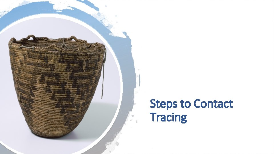 Steps to Contact Tracing Steps to Contact Tracing