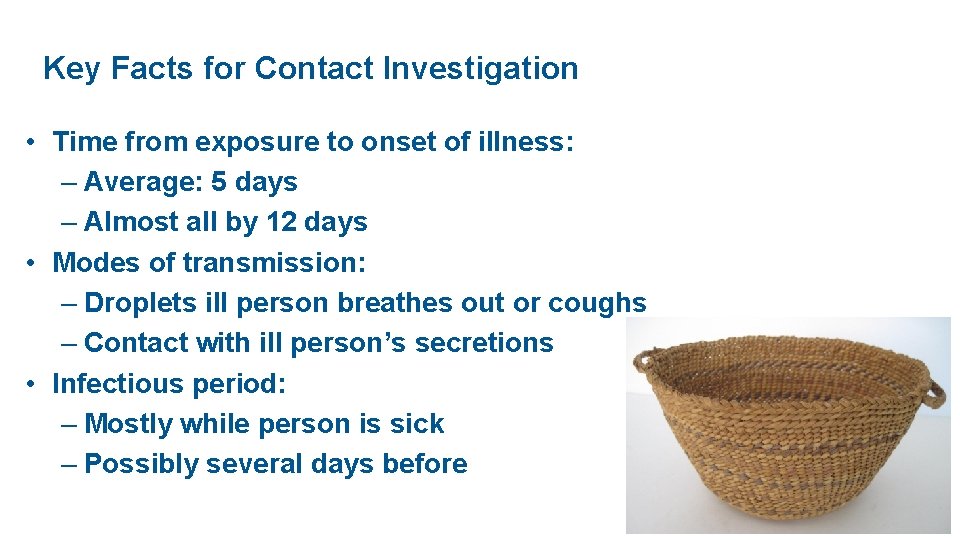 Key Facts for Contact Investigation • Time from exposure to onset of illness: – Key Facts for Contact Investigation • Time from exposure to onset of illness: –