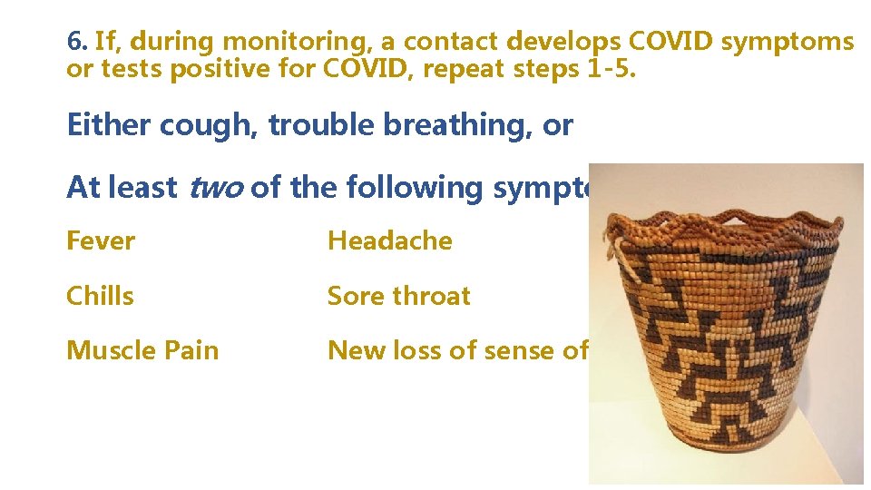 6. If, during monitoring, a contact develops COVID symptoms or tests positive for COVID, 6. If, during monitoring, a contact develops COVID symptoms or tests positive for COVID,