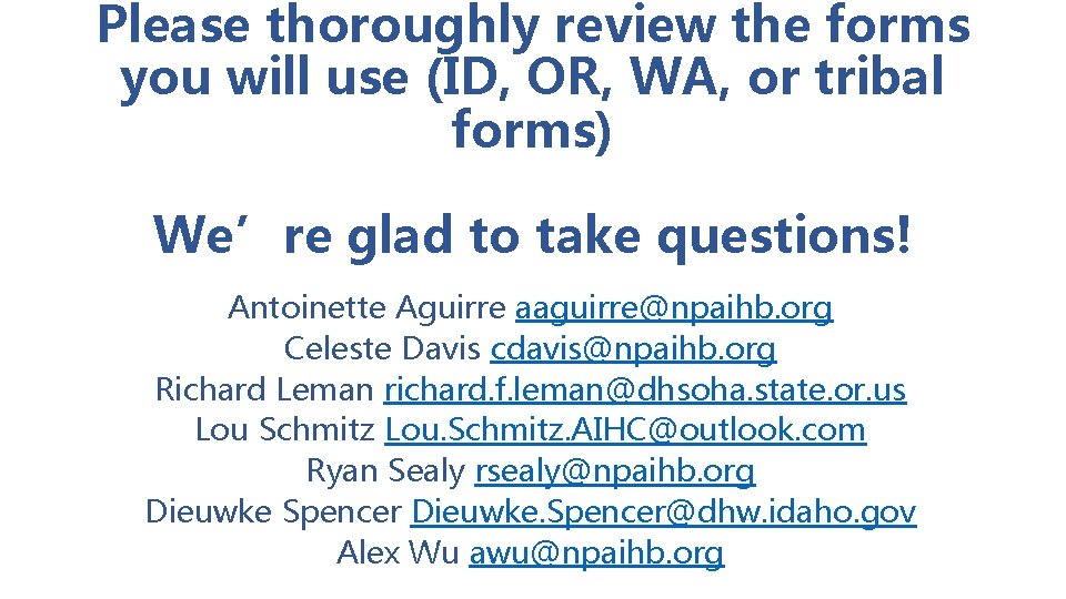 Please thoroughly review the forms you will use (ID, OR, WA, or tribal forms) Please thoroughly review the forms you will use (ID, OR, WA, or tribal forms)