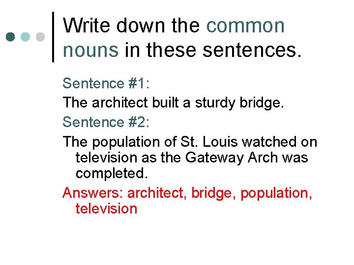 Write down the common nouns in these sentences. Sentence #1: The architect built a