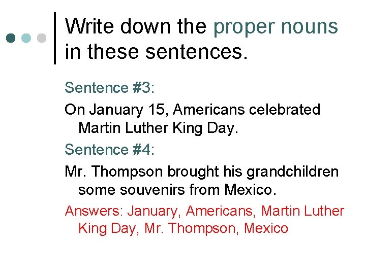 Write down the proper nouns in these sentences. Sentence #3: On January 15, Americans