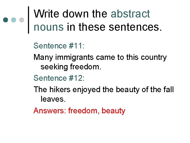 Write down the abstract nouns in these sentences. Sentence #11: Many immigrants came to