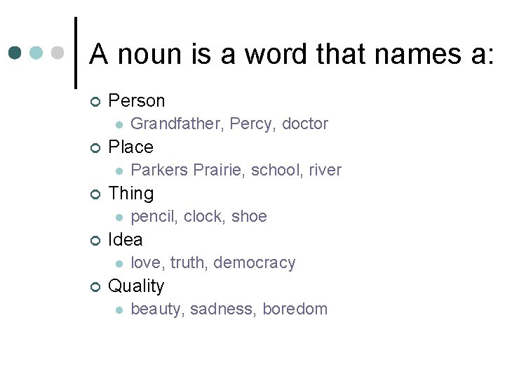 A noun is a word that names a: ¢ Person l ¢ Place l