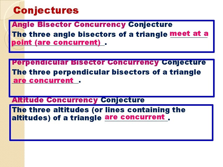 Conjectures Angle Bisector Concurrency Conjecture at a The three angle bisectors of a triangle