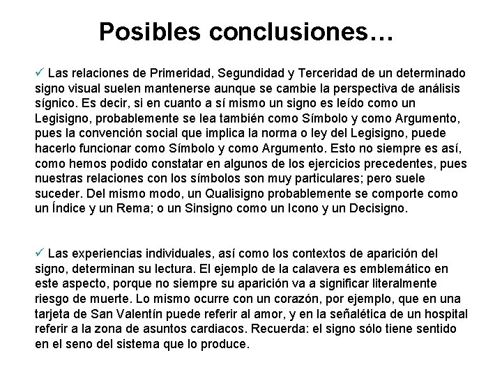 Posibles conclusiones… ü Las relaciones de Primeridad, Segundidad y Terceridad de un determinado signo Posibles conclusiones… ü Las relaciones de Primeridad, Segundidad y Terceridad de un determinado signo