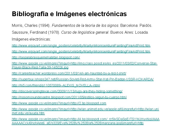 Bibliografía e Imágenes electrónicas Morris, Charles (1994). Fundamentos de la teoría de los signos. Bibliografía e Imágenes electrónicas Morris, Charles (1994). Fundamentos de la teoría de los signos.