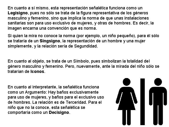 En cuanto a sí mismo, esta representación señalética funciona como un Legisigno, pues no En cuanto a sí mismo, esta representación señalética funciona como un Legisigno, pues no
