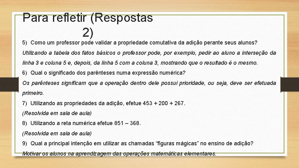 Para refletir (Respostas 2) 5) Como um professor pode validar a propriedade comutativa da