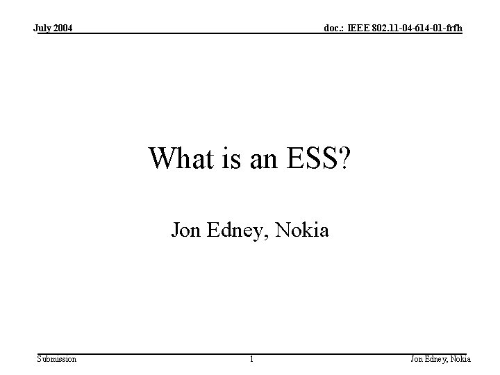 July 2004 doc. : IEEE 802. 11 -04 -614 -01 -frfh What is an